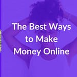 Best Ways to make money online, online businesses to start