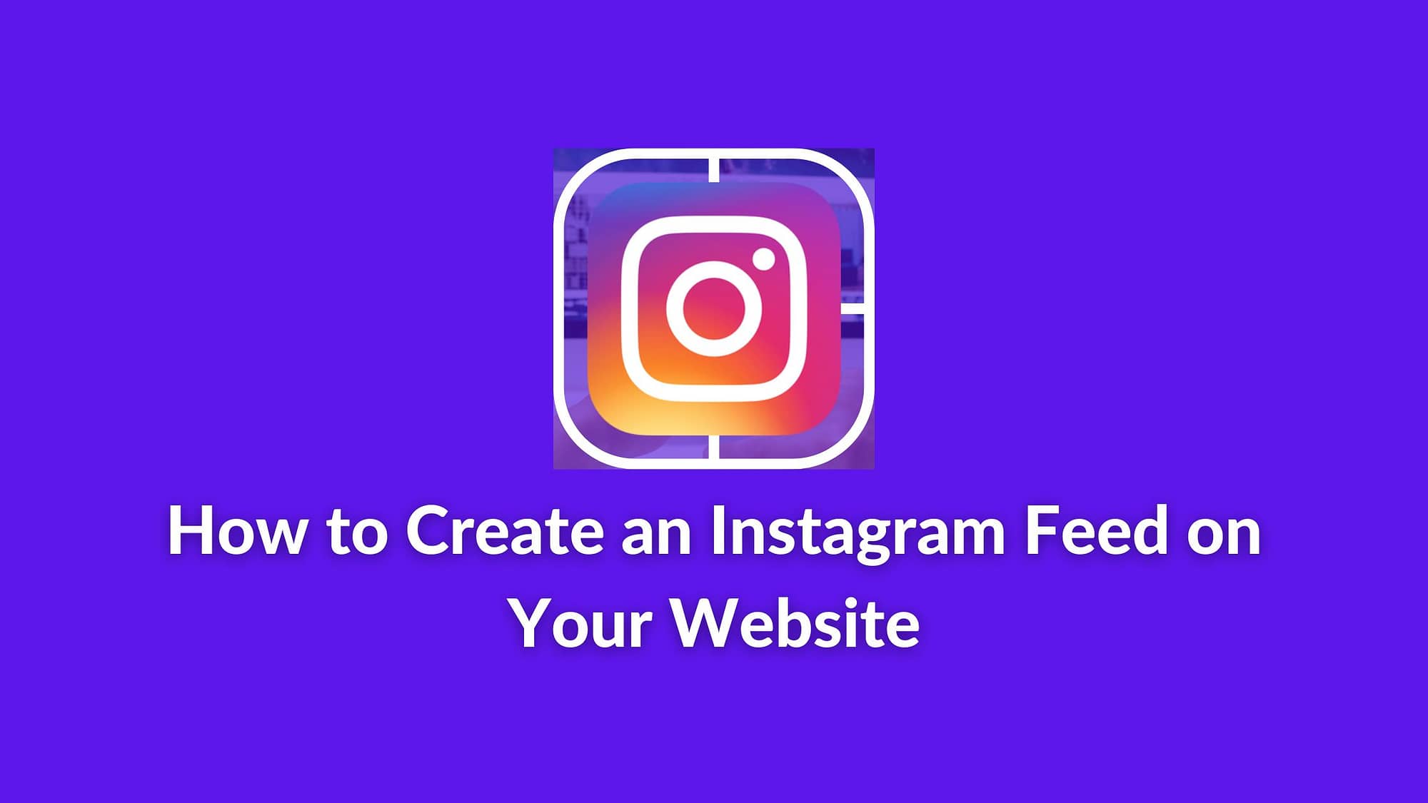 create instagram feed, instagram widgets for websites